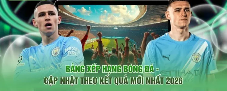 Cách Phân Tích Bảng Xếp Hạng Bóng Đá Để Nhận Định Sức Mạnh