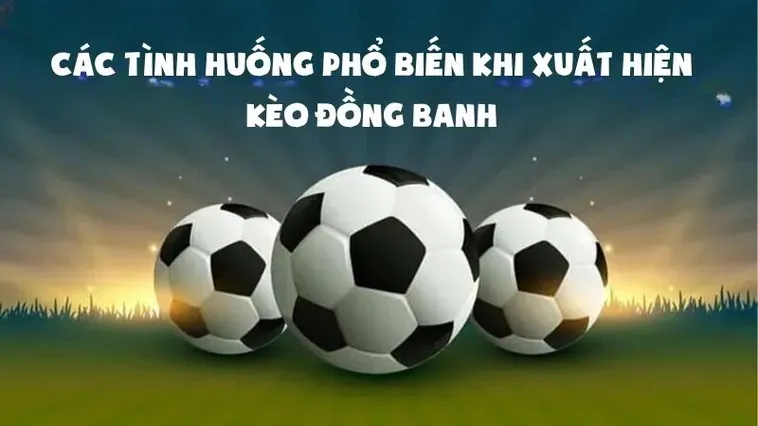 Cách Soi Kèo Đồng Banh Hiệu Quả Cho Anh Em Thích Ăn Chắc