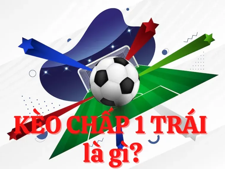 Bí Kíp Chinh Phục Kèo Chấp 1 Luôn Mang Lại Sự An Toàn Cao