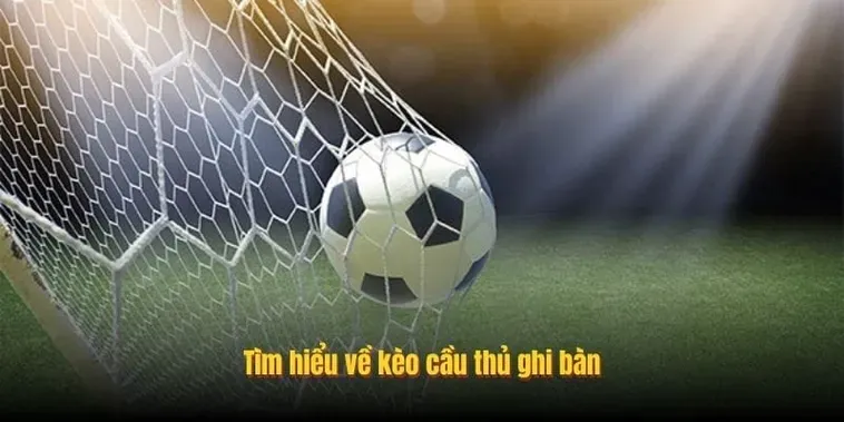 Bí Quyết Soi Kèo Cầu Thủ Ghi Bàn Chắc Thắng Cho Anh Em Cá Độ