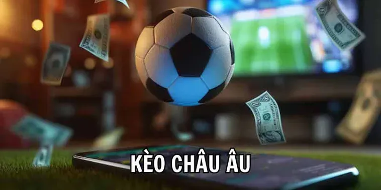 Hướng Dẫn Cách Soi Kèo Châu Âu Hiệu Quả Nhất Cho Người Mới