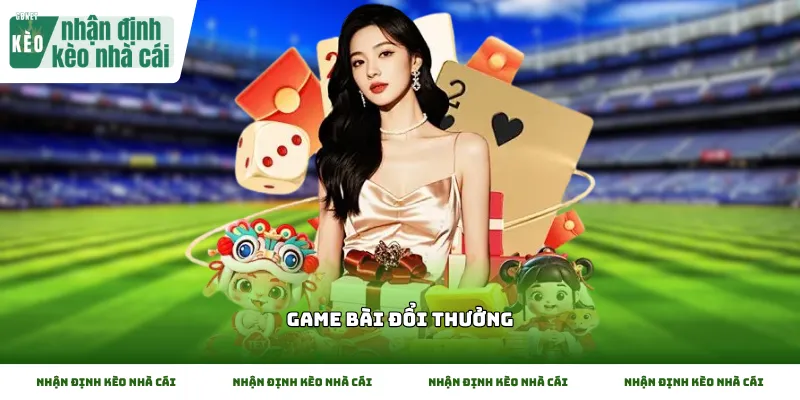 Trải nghiệm các trò chơi tại trang web game bài đổi thưởng